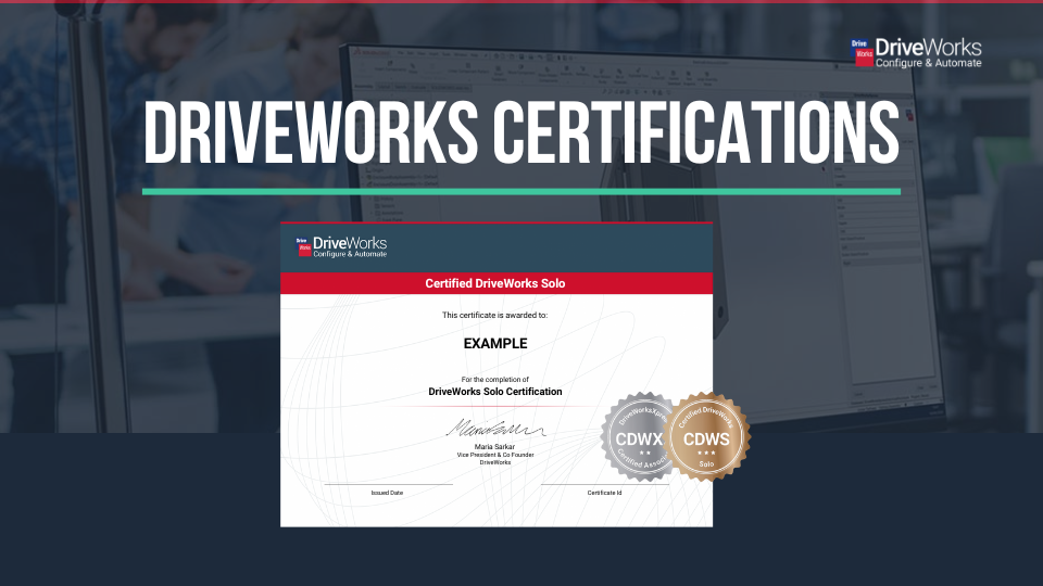 Demonstrate your Design Automation Skills with DriveWorks Certifications
