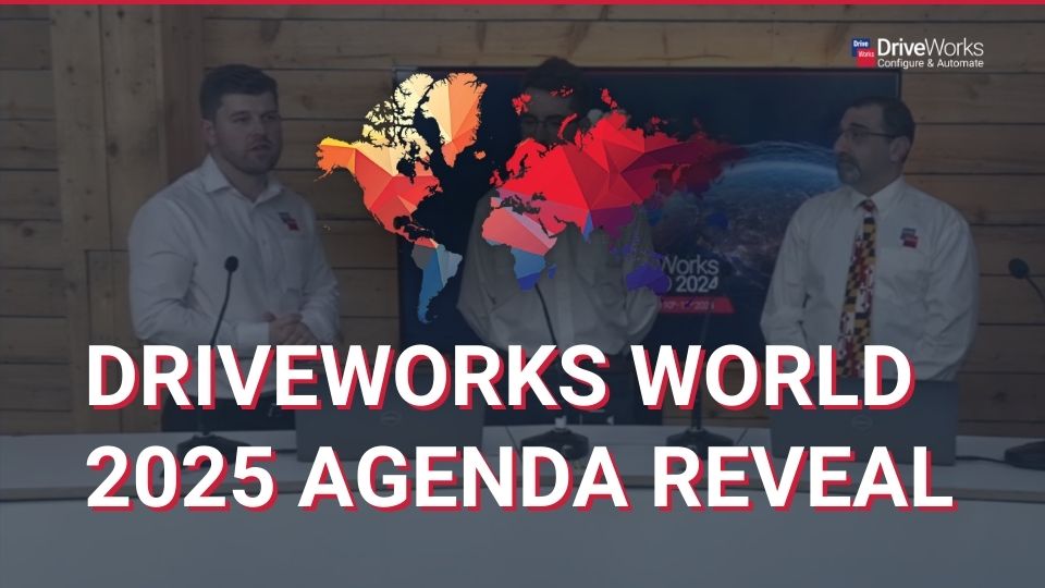 First Look – DriveWorks World 2025 Agenda Reveal