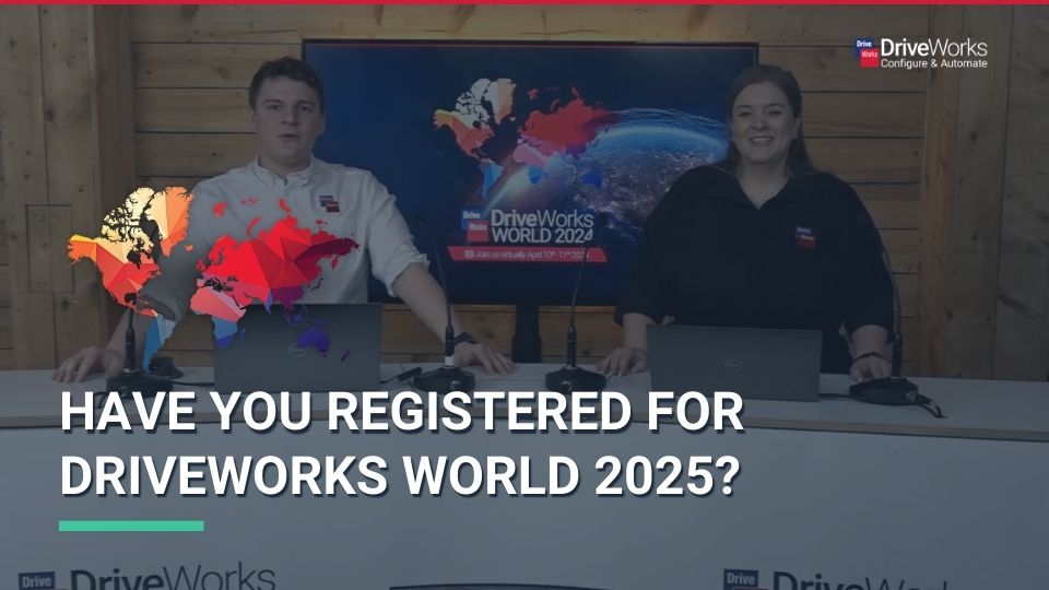 Have you registered for DriveWorks World 2025?