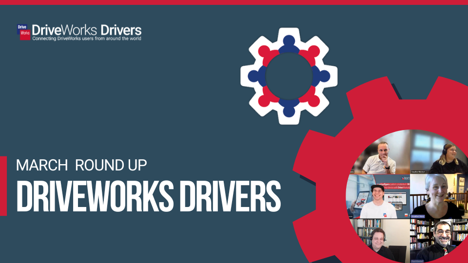 March 2025 DriveWorks Drivers Meeting Round Up