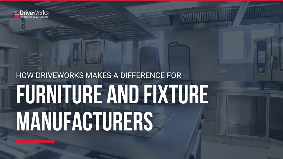 How DriveWorks makes a difference for furniture and fixture manufacturers