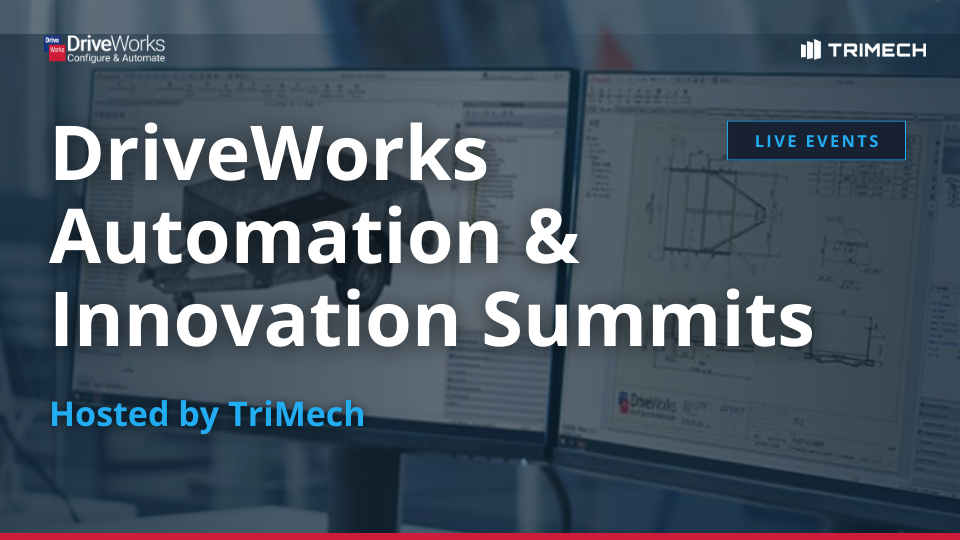 DriveWorks and TriMech Automation & Innovation Summits