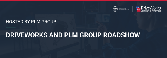 DriveWorks and PLM Group Roadshow