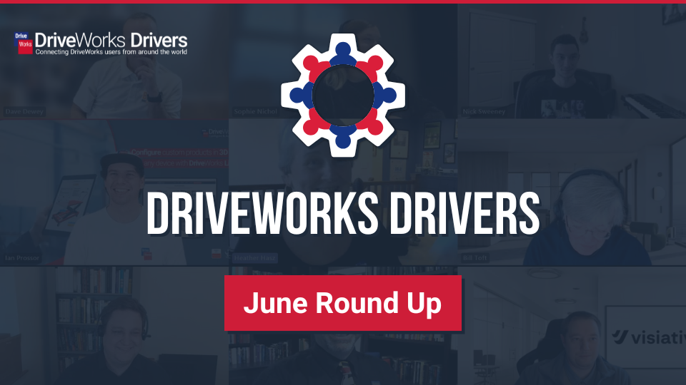 June 2025 DriveWorks Drivers Meeting Round Up