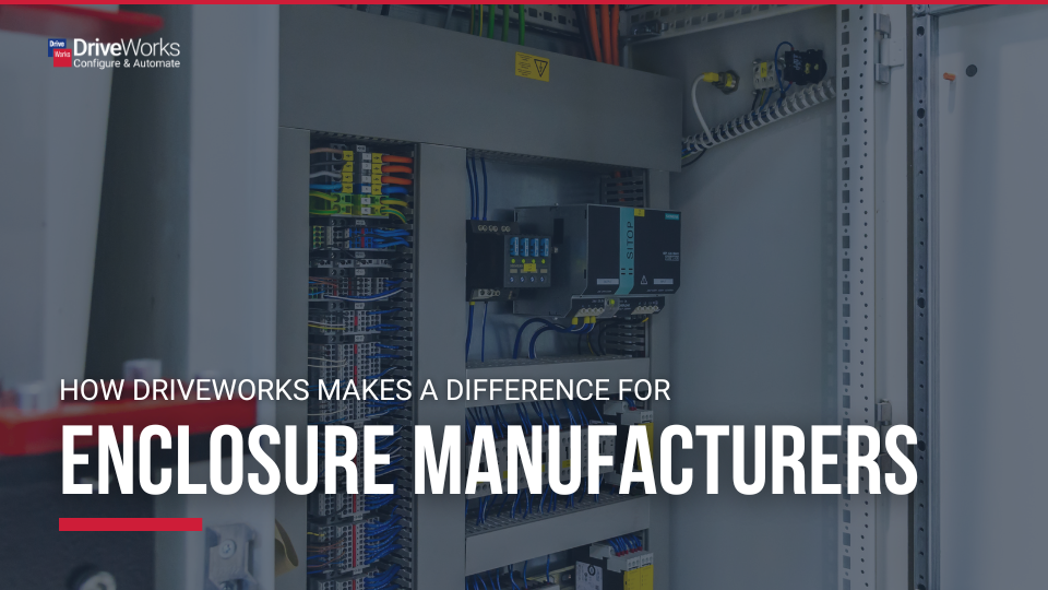 How DriveWorks makes a difference for enclosure manufacturers