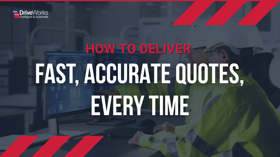 How to deliver fast, accurate quotes, every time