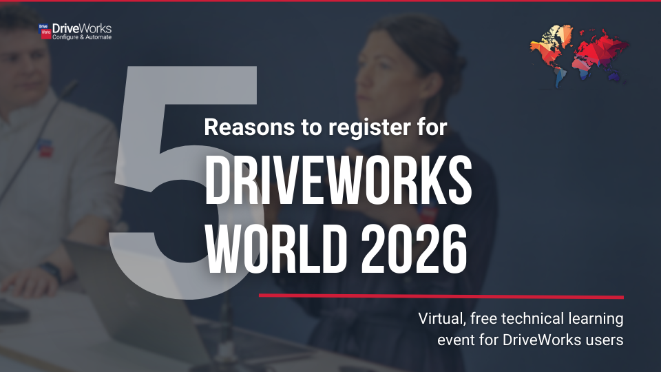 5 Reasons to register for DriveWorks World 2026
