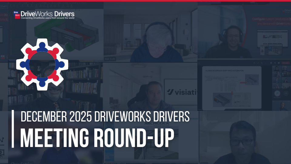 December 2025 DriveWorks Drivers meeting round-up