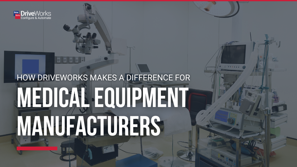 How DriveWorks makes a difference for medical equipment manufacturers