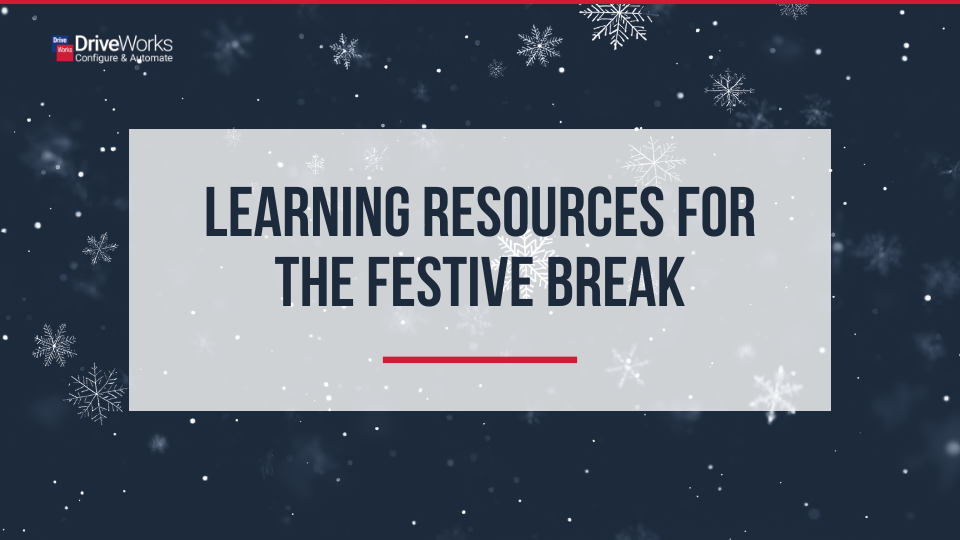 DriveWorks learning resources for the festive break 2025