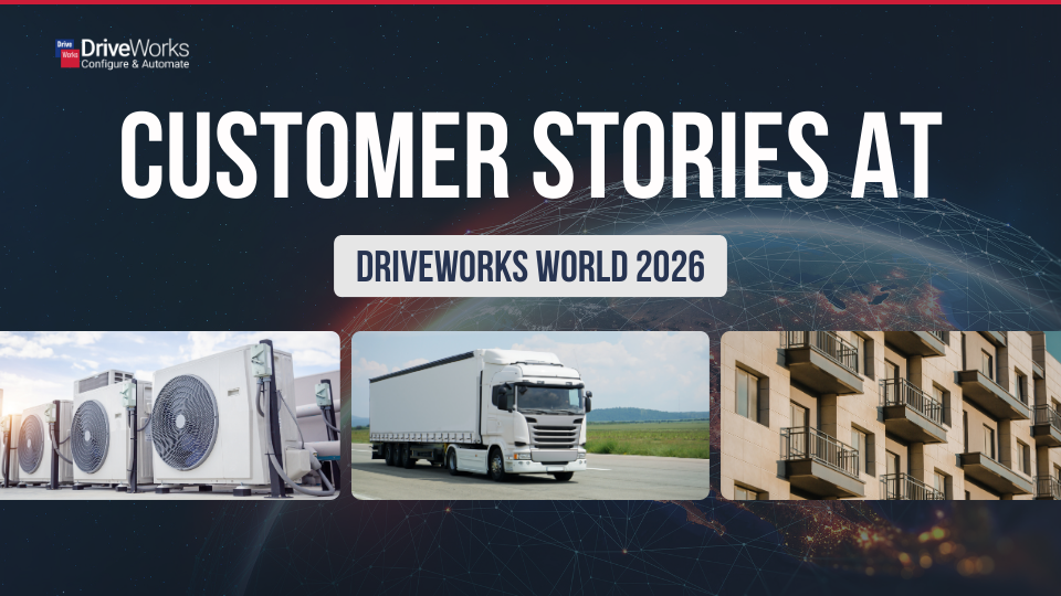 Customer stories at DriveWorks World 2026