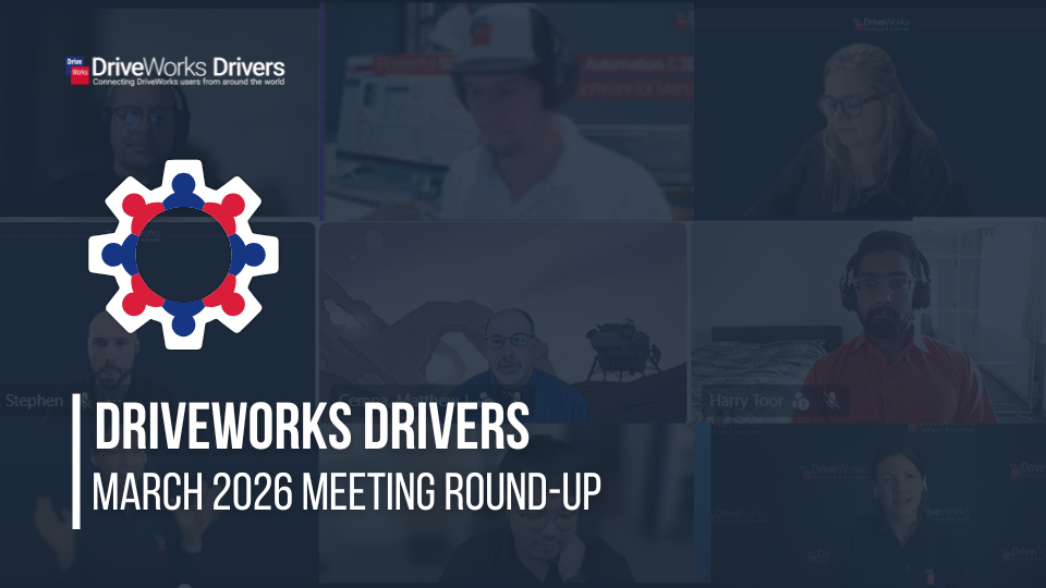 March 2026 DriveWorks Drivers meeting round-up