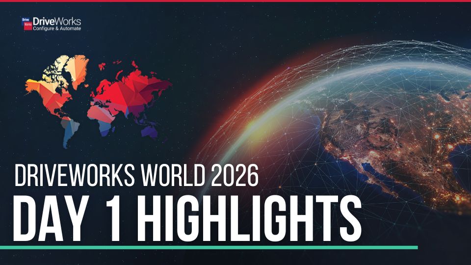 DriveWorks World 2026 Day One Highlights