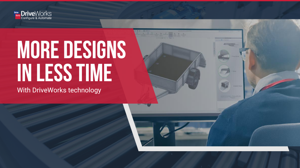More designs in less time with DriveWorks technology