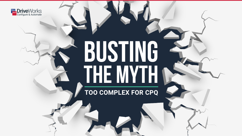 Busting the myth: Too complex for CPQ