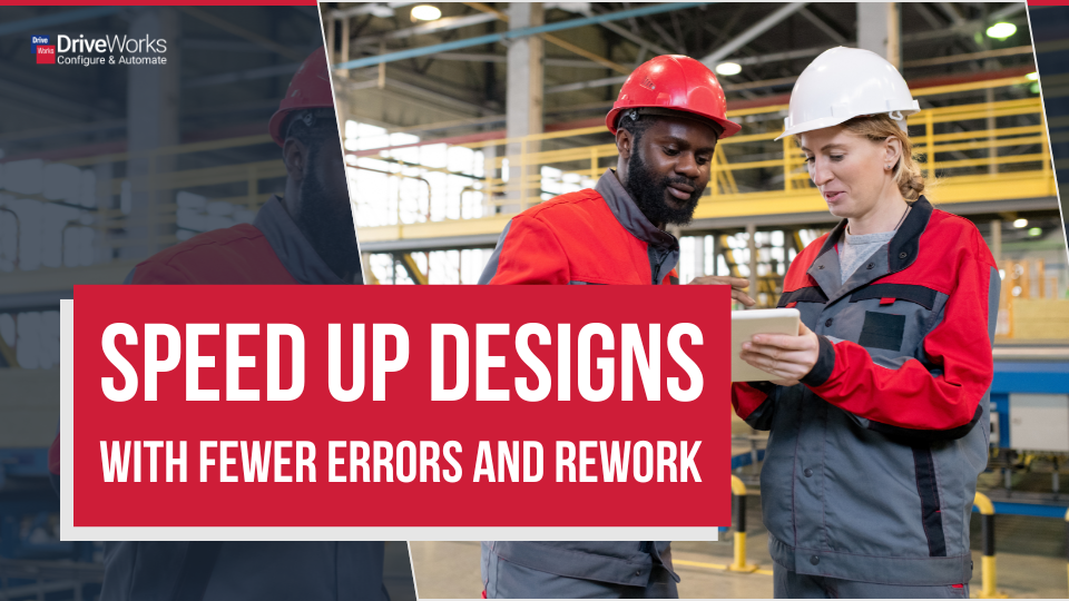 Speed up designs, with fewer errors and rework