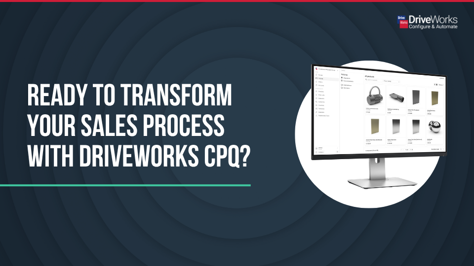 Ready to transform your sales process with DriveWorks CPQ?