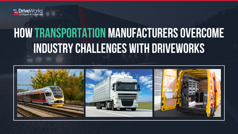 How transportation manufacturers overcome industry challenges with DriveWorks