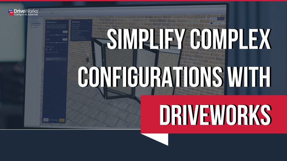 Simplify complex configurations with DriveWorks